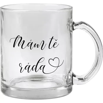 Hrnek 330 ml - skleněný Mám tě ráda srdíčko