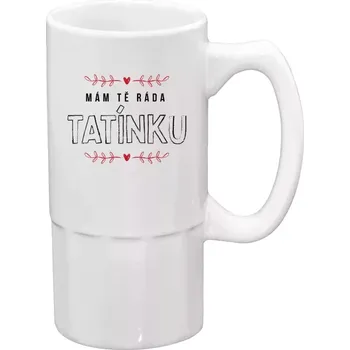 Sklenice Půllitr bílý vysoký Mám tě ráda tatínku