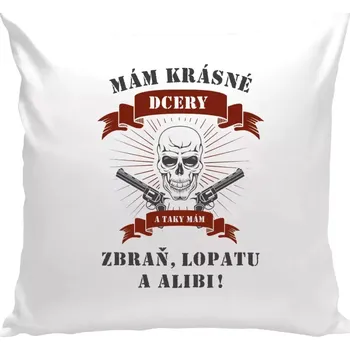 Polštář Polštář bílý 40x40 cm Mám krásné dcery, a taky zbraň, lopatu a alibi - lebka