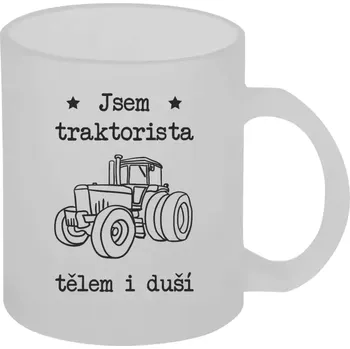 Hrnek 330 ml - skleněný matný Jsem traktorista tělem i duší