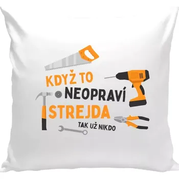 Polštář Polštář bílý 40x40 cm Když to neopraví strejda, tak už nikdo