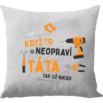 Polštář Polštář bílý 40x40 cm - dlouhý chlup Když to neopraví táta, tak už nikdo