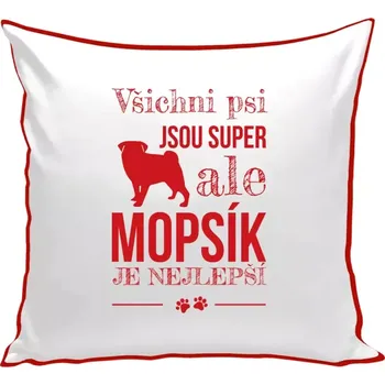 Polštář Polštář barevný 32x32 cm Mopsík je nejlepší