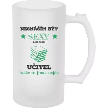 Sklenice Půllitr pro učitele - Nesnáším být sexy, ale jsem učitel - matný