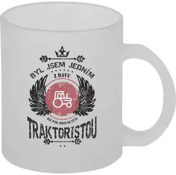 Hrnek 330 ml - skleněný matný Byl jsem jedním z davu, ale pak jsem se stal traktoristou