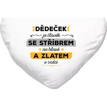 Polštář Polštář srdce 40x35 cm Dědeček je člověk se stříbrem na hlavě a zlatem v srdci