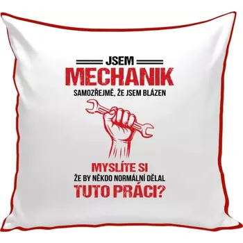 Polštář Polštář barevný 32x32 cm Samozřejmě, že jsem blázen - mechanik
