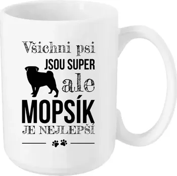 Hrnek 450 ml - bílý Mopsík je nejlepší