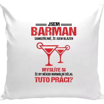 Polštář Polštář pro barmany - Samozřejmě, že jsem blázen - barman - bílá 40 × 40 cm