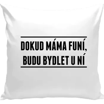 Polštář Polštář bílý 40x40 cm Dokud máma funí, budu bydlet u ní