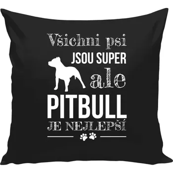 Polštář Polštář černý 40x40 cm Pitbull je nejlepší