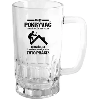 Sklenice Půllitr pro pokrývače - Samozřejmě, že jsem blázen - pokrývač - čirý