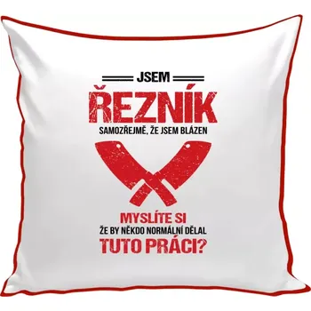 Polštář Polštář barevný 32x32 cm Samozřejmě, že jsem blázen - řezník