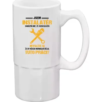 Sklenice Půllitr bílý vysoký Samozřejmě, že jsem blázen - instalatér