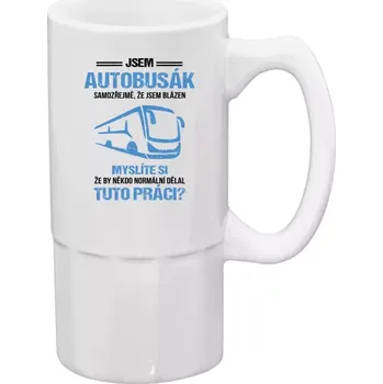 Sklenice Půllitr bílý vysoký Samozřejmě, že jsem blázen - autobusák