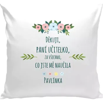 Polštář Polštář bílý 40x40 cm Děkuji, paní asistentko, za všechno, co jste mě naučila se jménem