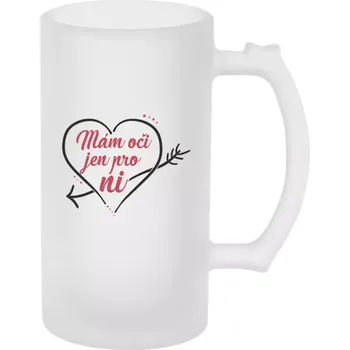 Sklenice Půllitr skleněný matný Mám oči jen pro ni