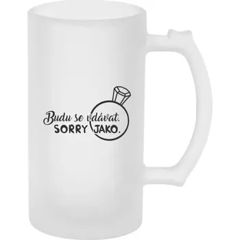 Sklenice Půllitr skleněný matný Budu se vdávat. Sorry jako.