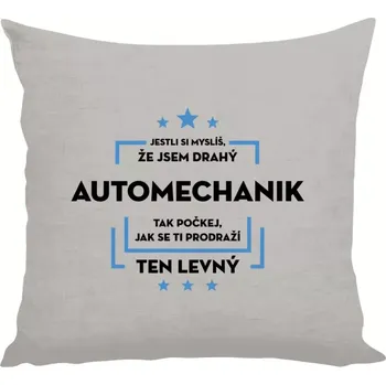 Polštář Polštář lněný 40x40 cm Jestli si myslíš, že jsem drahý - automechanik