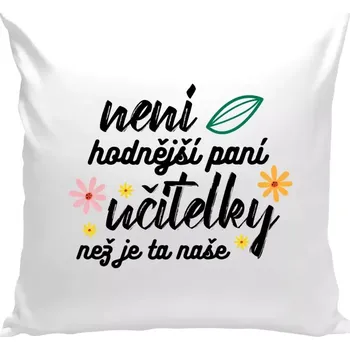 Polštář Polštář bílý 40x40 cm Není hodnější paní učitelky