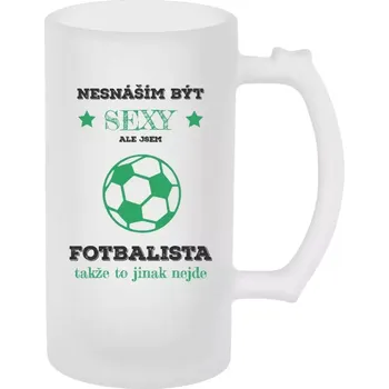 Sklenice Půllitr skleněný matný Nesnáším být sexy, ale jsem fotbalista