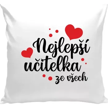 Polštář Polštář bílý 40x40 cm Nejlepší učitelka ze všech - srdíčka