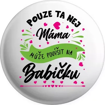 Placka Pouze ta nej máma může povýšit na babičku