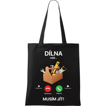 Látková taška Dílna volá... musím jít!