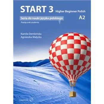Start 3 Higher Beginner Polish Podręcznik - Kamila Dembińska; Agnieszka Małyska