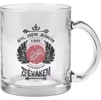 Hrnek 330 ml - skleněný Byl jsem jedním z davu, ale pak jsem se stal zpěvákem