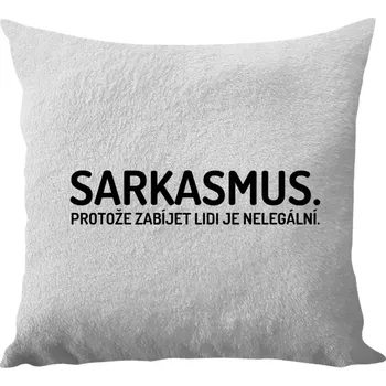 Polštář Polštář bílý 40x40 cm - dlouhý chlup Sarkasmus. Protože zabíjet lidi je nelegální.