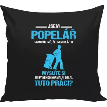 Polštář Polštář černý 40x40 cm Samozřejmě, že jsem blázen - popelář