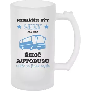 Sklenice Půllitr pro autobusáky - Nesnáším být sexy, ale jsem řidič autobusu - matný