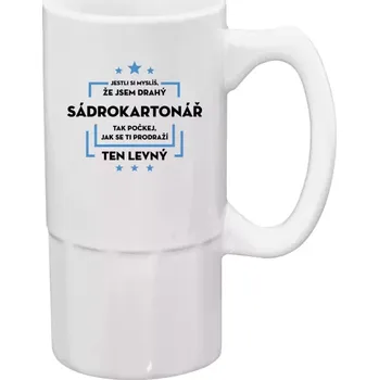 Sklenice Půllitr pro sádrokartonáře - Jestli si myslíš, že jsem drahý - sádrokartonář - 500 ml