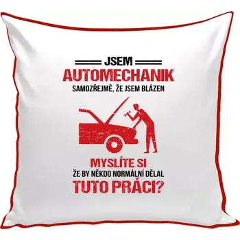 Polštář Polštář barevný 32x32 cm Samozřejmě, že jsem blázen - automechanik