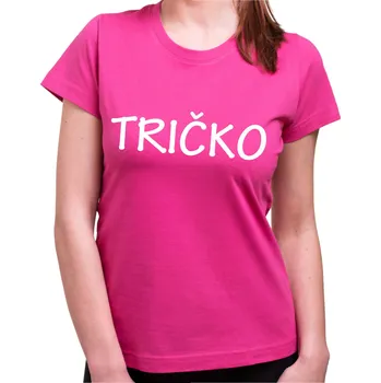 Pánské tričko Dámske tričko - TRIČKO :), Barva látky růžová , Střih Dámsky, Velikost --VYBERTE VELIKOST--