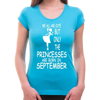 Dámské narozeninové tričko - PRINCESSES ARE BORN IN ... (zvolte měsíc), Barva látky tyrkysová modrá, Střih Dámsky, Velikost Dětské 110 cm/4léta