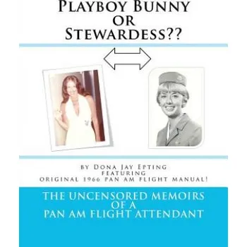 Cizojazyčná kniha Playboy Bunny or Stewardess: The Uncensored Memoirs of a Pan Am Flight Attendant – Dona Jay Epting (EN)