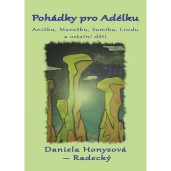 Pohádka Pohádky pro Adélku - Honysová Radecký Daniela