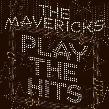 Zahraniční hudba CD The Mavericks: Play The Hits 2019