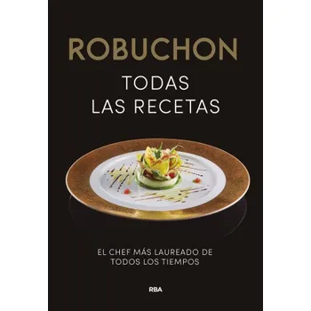 ROBUCHON. TODAS LAS RECETAS – ROBUCHON,JOEL (ES)