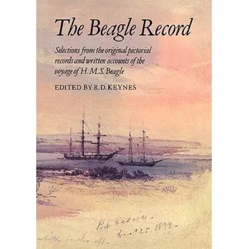 Beagle Record: Selections from the Original Pictorial Records and Written Accounts of the Voyage of HMS Beagle – Richard Darwin Keynes (EN)