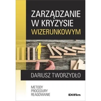 Zarządzanie w kryzysie wizerunkowym - Dariusz Tworzydło