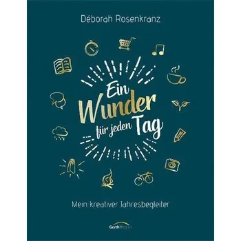 Osobní rozvoj Ein Wunder für jeden Tag - Mein kreativer Jahresbegleiter - Rosenkranz, Deborah