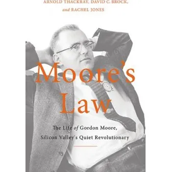 Moore's Law – Arnold Thackray,David Brock,Rachel Jones (EN)
