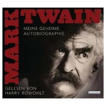 Literární biografie Meine geheime Autobiographie, 4 Audio-CDs - Mark Twain