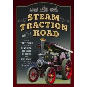 Steam Traction on the Road - Burton, Anthony [EN] (2023, Taschenbuch, Pen & Sword Books Ltd)