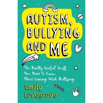 Autism, Bullying and Me - Lovegrove, Emily
