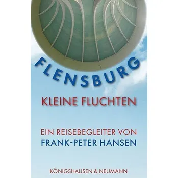 Cestování Flensburg -Kleine Fluchten - Hansen, Frank-Peter