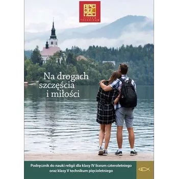 Katechizm LO 4 Na drogach szczęścia i miłości - praca zbiorowa